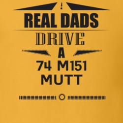 Real Dads Drive A 74 M151 Mutt Father's Day T Shirt