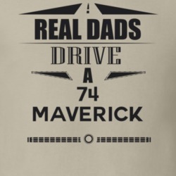 Real Dads Drive A 74 Maverick Father's Day T Shirt
