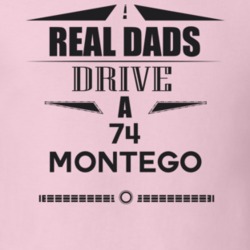 Real Dads Drive A 74 Montego Father's Day T Shirt