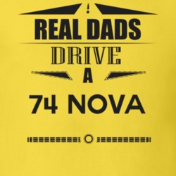 Real Dads Drive A 74 Nova Father's Day T Shirt