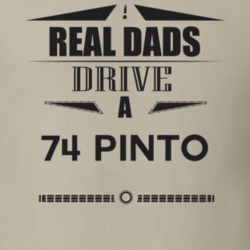 Real Dads Drive A 74 Pinto Father's Day T Shirt