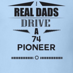 Real Dads Drive A 74 Pioneer Father's Day T Shirt
