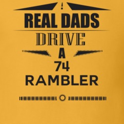 Real Dads Drive A 74 Rambler Father's Day T Shirt