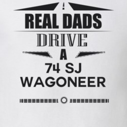 Real Dads Drive A 74 Sj Wagoneer Father's Day T Shirt
