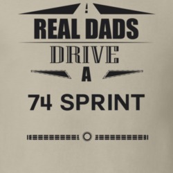 Real Dads Drive A 74 Sprint Father's Day T Shirt