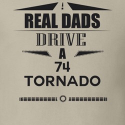 Real Dads Drive A 74 Tornado Father's Day T Shirt