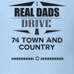 Real Dads Drive A 74 Town And Country Father's Day T Shirt