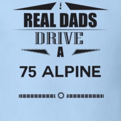 Real Dads Drive A 75 Alpine Father's Day T Shirt