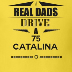 Real Dads Drive A 75 Catalina Father's Day T Shirt