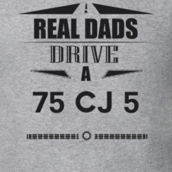Real Dads Drive A 75 Cj 5 Father's Day T Shirt