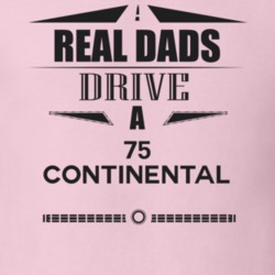 Real Dads Drive A 75 Continental Father's Day T Shirt