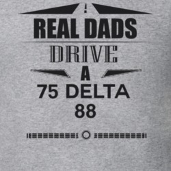 Real Dads Drive A 75 Delta 88 Father's Day T Shirt