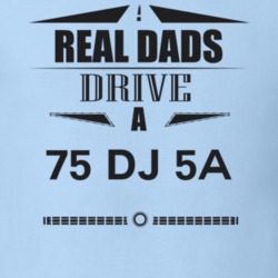 Real Dads Drive A 75 Dj 5A Father's Day T Shirt