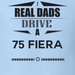 Real Dads Drive A 75 Fiera Father's Day T Shirt
