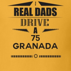 Real Dads Drive A 75 Granada Father's Day T Shirt
