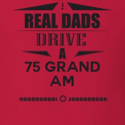 Real Dads Drive A 75 Grand Am Father's Day T Shirt