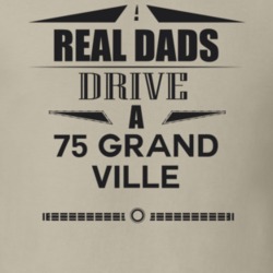 Real Dads Drive A 75 Grand Ville Father's Day T Shirt