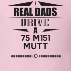 Real Dads Drive A 75 M151 Mutt Father's Day T Shirt