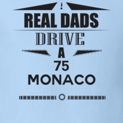 Real Dads Drive A 75 Monaco Father's Day T Shirt
