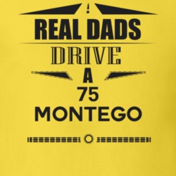 Real Dads Drive A 75 Montego Father's Day T Shirt