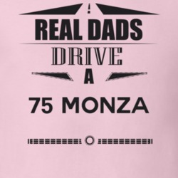 Real Dads Drive A 75 Monza Father's Day T Shirt