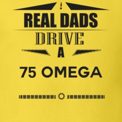 Real Dads Drive A 75 Omega Father's Day T Shirt