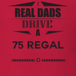 Real Dads Drive A 75 Regal Father's Day T Shirt