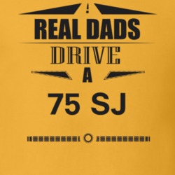 Real Dads Drive A 75 Sj Father's Day T Shirt