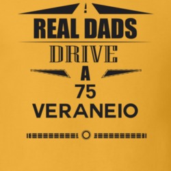 Real Dads Drive A 75 Veraneio Father's Day T Shirt