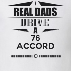 Real Dads Drive A 76 Accord Father's Day T Shirt