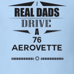 Real Dads Drive A 76 Aerovette Father's Day T Shirt