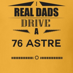 Real Dads Drive A 76 Astre Father's Day T Shirt