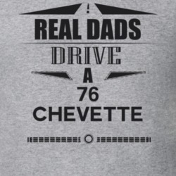 Real Dads Drive A 76 Chevette Father's Day T Shirt