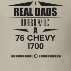 Real Dads Drive A 76 Chevy 1700 Father's Day T Shirt