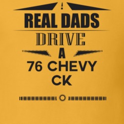 Real Dads Drive A 76 Chevy Ck Father's Day T Shirt