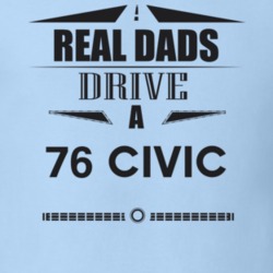 Real Dads Drive A 76 Civic Father's Day T Shirt