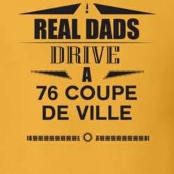 Real Dads Drive A 76 Coupe De Ville Father's Day T Shirt
