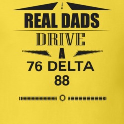 Real Dads Drive A 76 Delta 88 Father's Day T Shirt