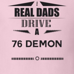 Real Dads Drive A 76 Demon Father's Day T Shirt