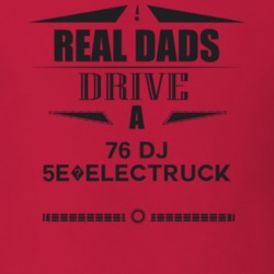 Real Dads Drive A 76 Dj 5E?electruck Father's Day T Shirt