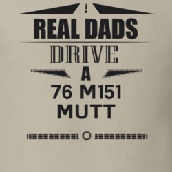 Real Dads Drive A 76 M151 Mutt Father's Day T Shirt
