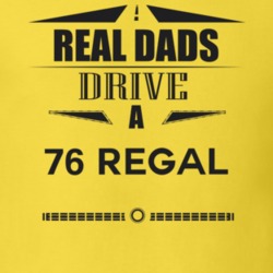Real Dads Drive A 76 Regal Father's Day T Shirt