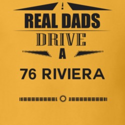 Real Dads Drive A 76 Riviera Father's Day T Shirt