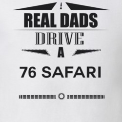 Real Dads Drive A 76 Safari Father's Day T Shirt