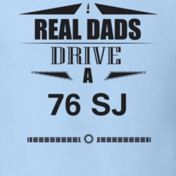 Real Dads Drive A 76 Sj Father's Day T Shirt