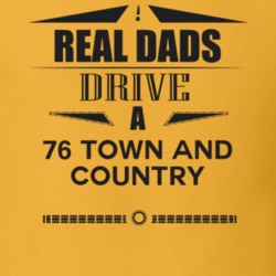 Real Dads Drive A 76 Town And Country Father's Day T Shirt