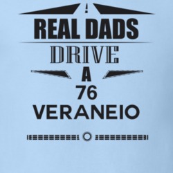 Real Dads Drive A 76 Veraneio Father's Day T Shirt