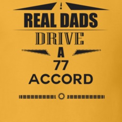 Real Dads Drive A 77 Accord Father's Day T Shirt