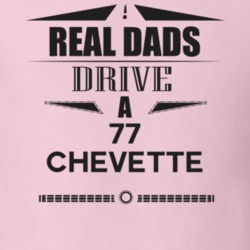 Real Dads Drive A 77 Chevette Father's Day T Shirt