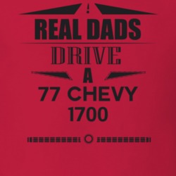 Real Dads Drive A 77 Chevy 1700 Father's Day T Shirt
